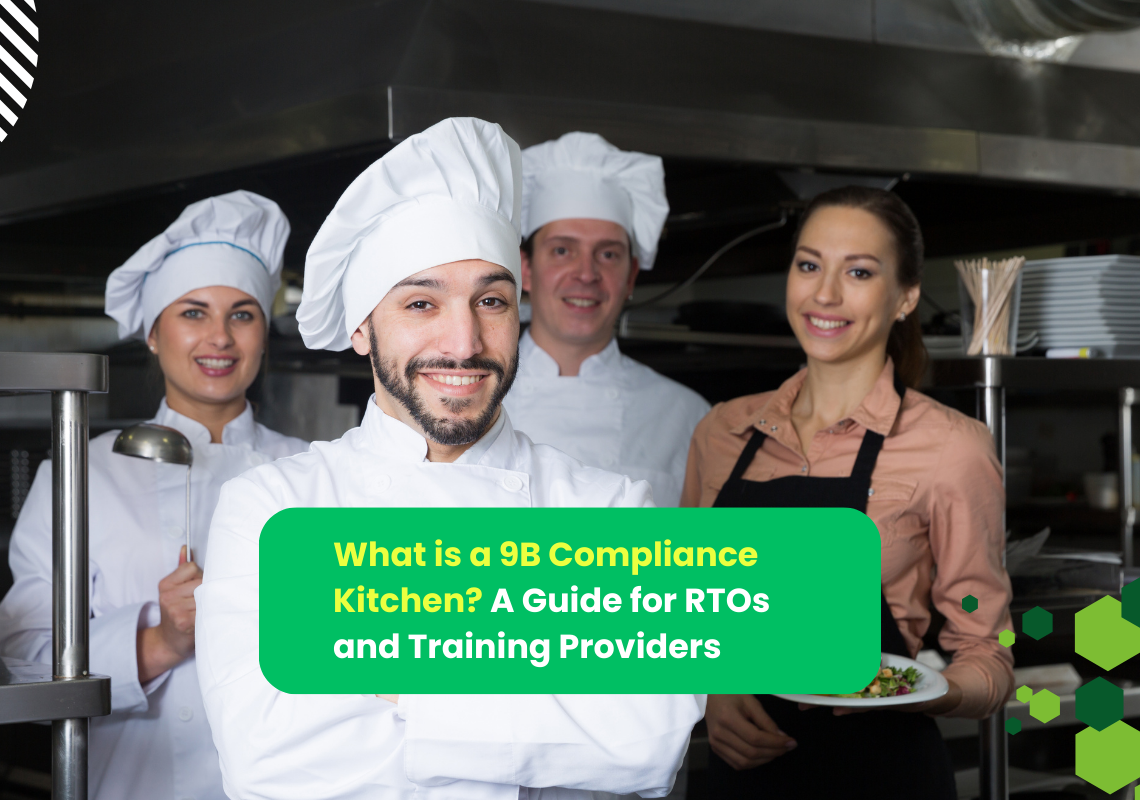 What is a 9B Compliance Kitchen? A Guide for RTOs and Training Providers